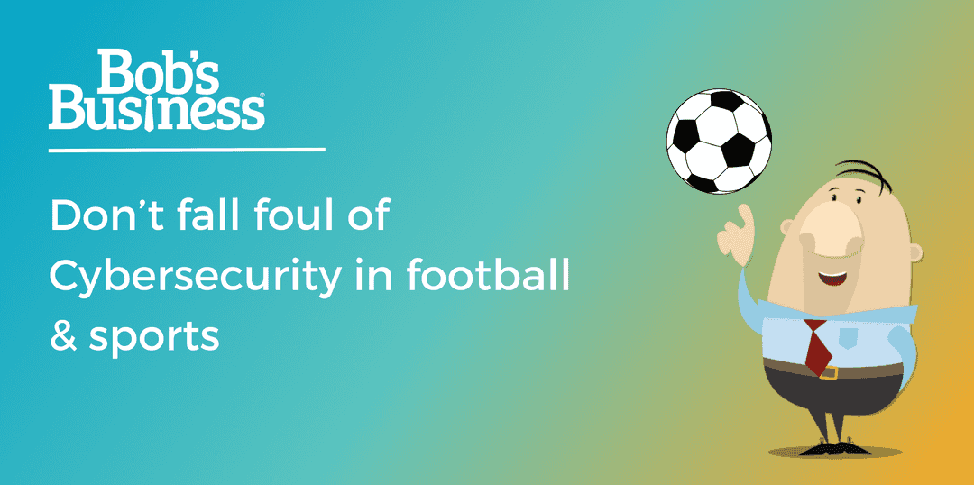 Don’t fall foul of Cybersecurity in Football & Sports