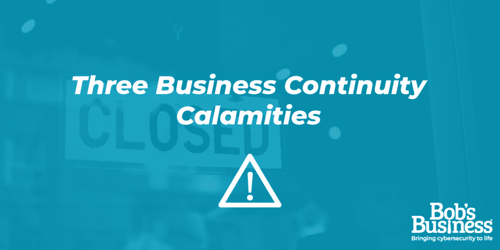 Three Business Continuity Calamities