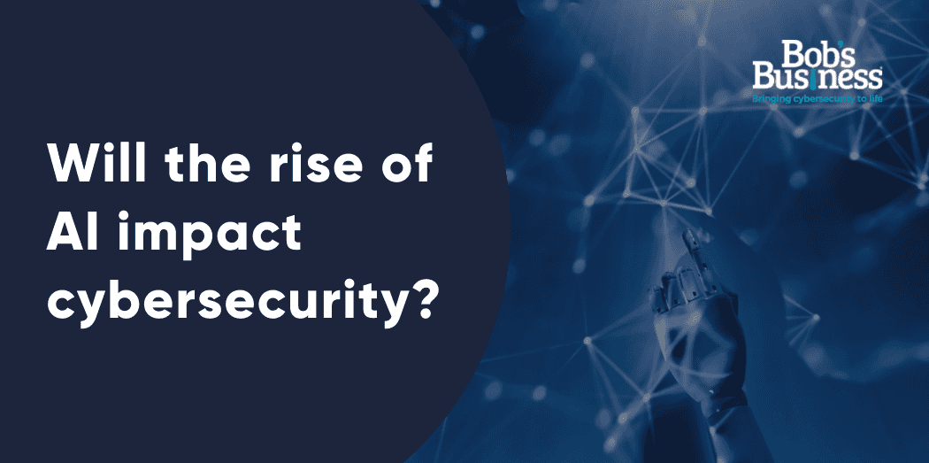 Will the rise of artificial intelligence (AI) impact cybersecurity?