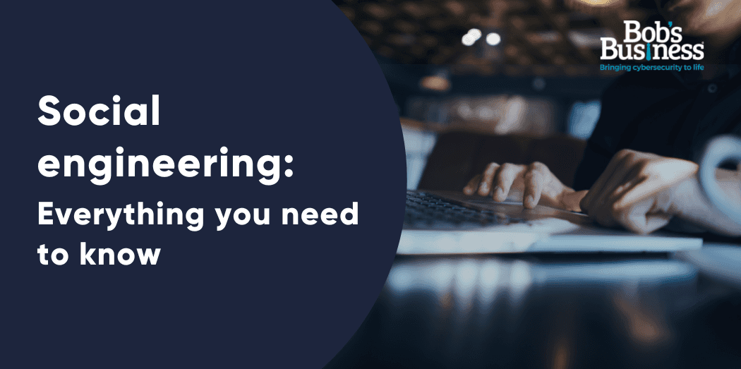 Social engineering: everything you need to know