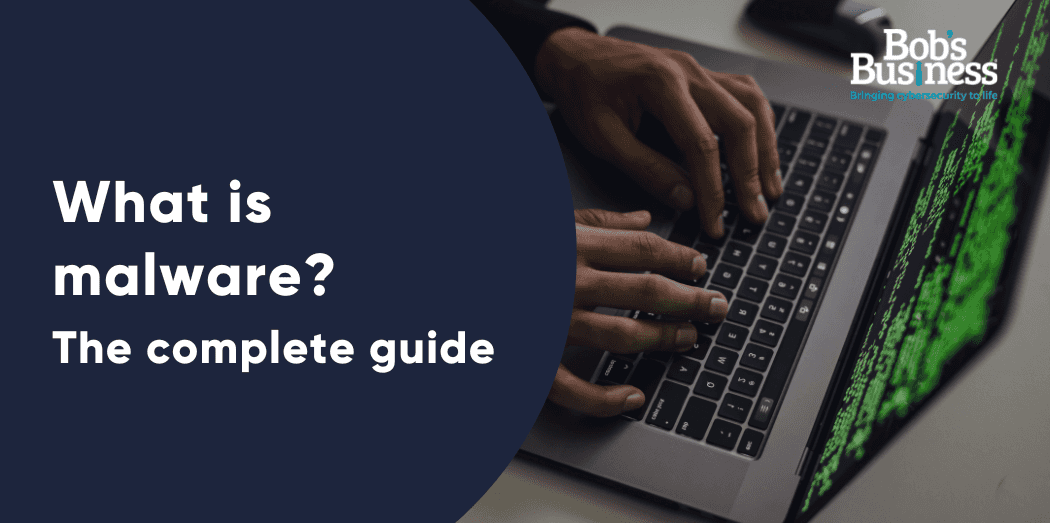 What is malware? The complete guide